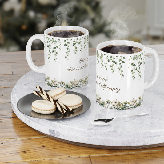 "Shut up until this is at least half empty" Ceramic Mug
